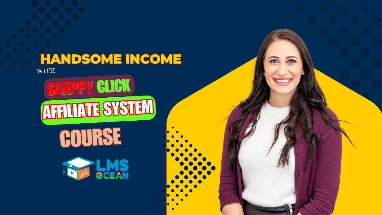 Handsome Income with Snappy Click: The Affiliate System Course (English Version)